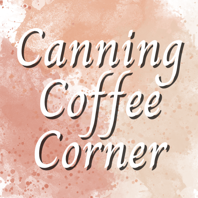 Canning Coffee Corner